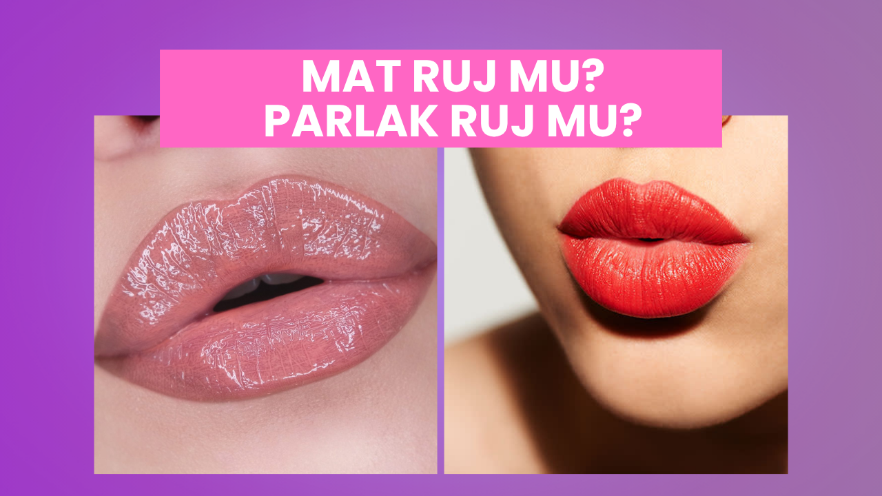 Mat Ruj mu Parlak Ruj mu? Detaylı Karşılaştırma